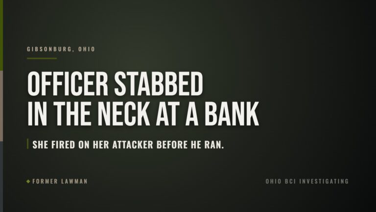 Ohio Officer Stabbed in the Neck at a Bank, Fires on Her Attacker as He Runs